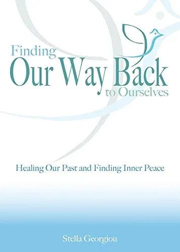 Finding Our Way Back to Ourselves: Healing Our Past and Finding Inner Peace (Paperback)