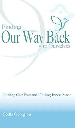 Finding Our Way Back to Ourselves: Healing Our Past and Finding Inner Peace (Hardback)