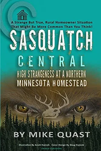 Sasquatch Central: High Strangeness at a Northern Minnesota Homestead