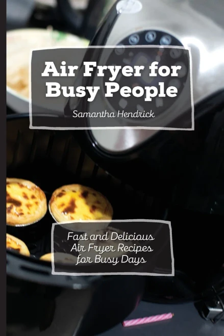 Air Fryer for Busy People: Fast and Delicious Air Fryer Recipes for Busy Days (Paperback)