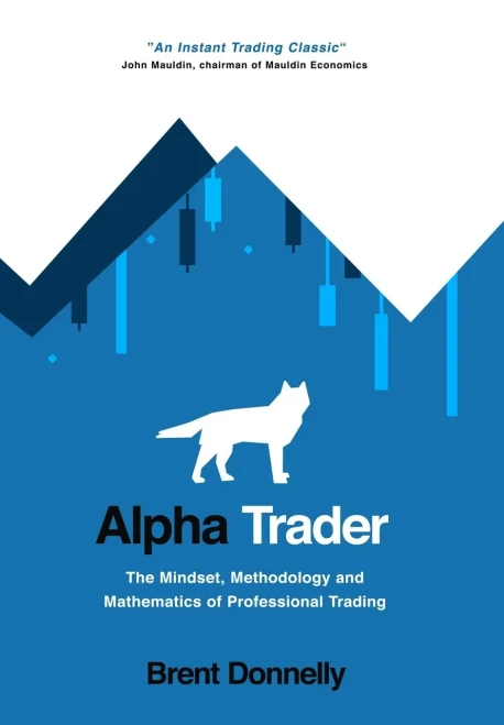 Alpha Trader: The Mindset, Methodology and Mathematics of Professional Trading (Hardback)