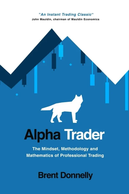 Alpha Trader: The Mindset, Methodology and Mathematics of Professional Trading (Paperback)