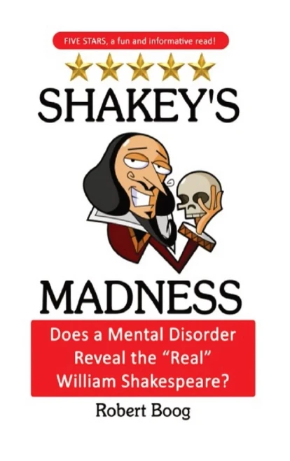 Shakey's Madness: Does a Mental Disorder Reveal the "Real" William Shakespeare?