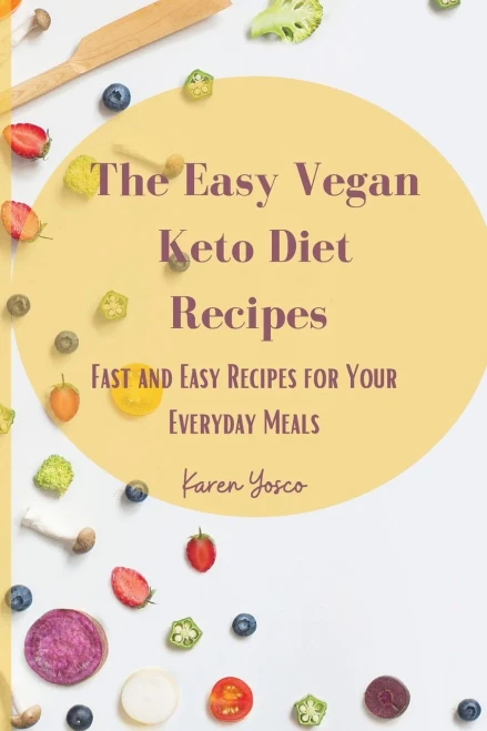 The Easy Vegan Keto Diet Recipes: Fast and Easy Recipes for Your Everyday Meals (Paperback)
