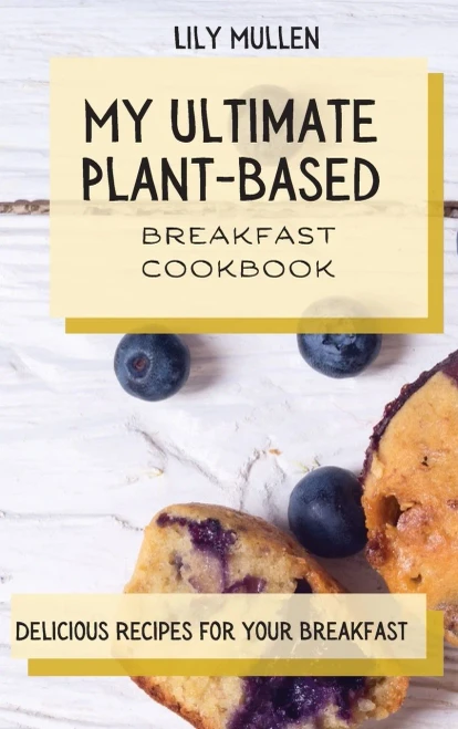 My Ultimate Plant-Based Breakfast Cookbook: Delicious Recipes for your Breakfast (Hardback)