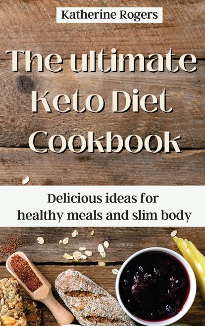 The ultimate Keto Diet Cookbook: Delicious ideas for healthy meals and slim body (Hardback)