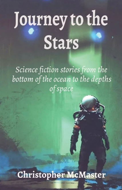 Journey to the Stars: Science fiction stories from the bottom of the ocean to the depths of space (9780473573881)