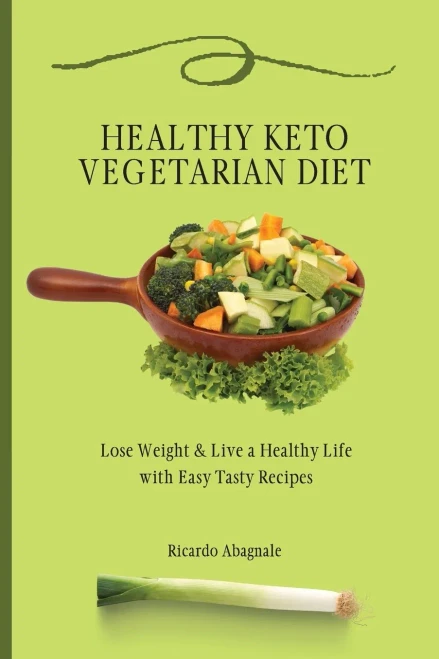 Healthy Keto Vegetarian Diet: Lose Weight & Back in Shape with Easy Tasty Recipes (Paperback)