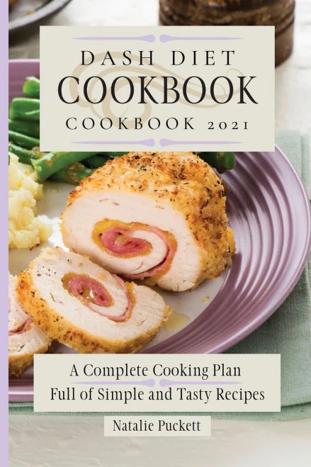 Dash Diet Cookbook 2021: A Complete Cooking Plan Full of Simple and Tasty Recipes (Paperback)