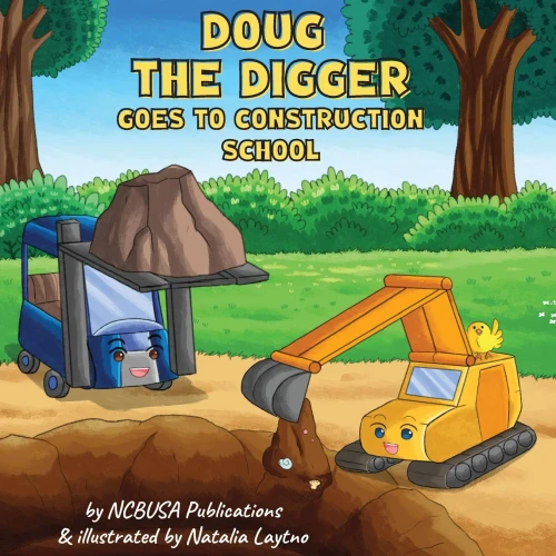 Doug the Digger Goes to Construction School: A Fun Picture Book For 2-5 Year Olds