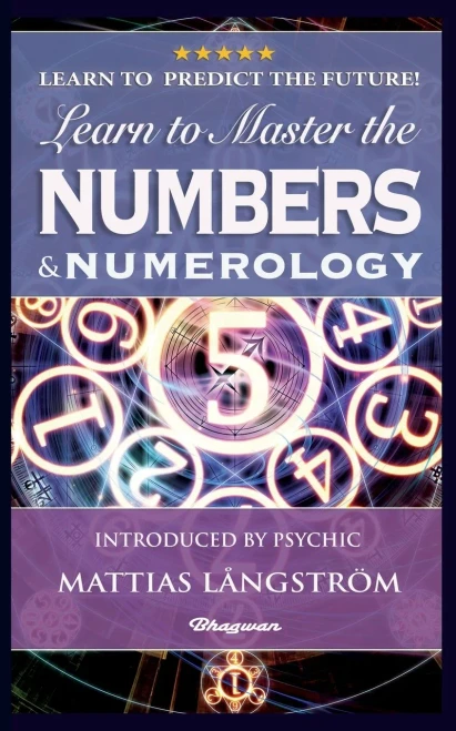Learn to Master the Numbers and Numerology!: BRAND NEW! Introduced by Psychic Mattias L?ngstr?m