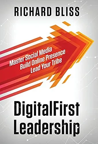 DigitalFirst Leadership: Master Social Media Build Online Presence Lead Your Tribe (Hardback)