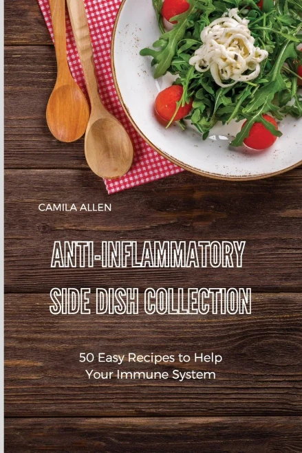 Anti-Inflammatory Side Dish Collection: 50 Easy Recipes to Help Your Immune System (9781801903646)