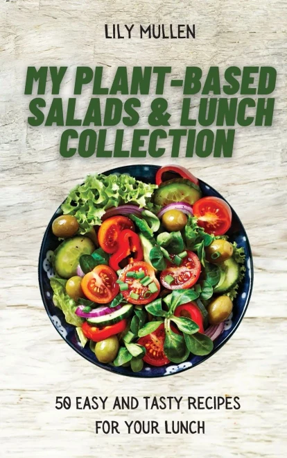 My Plant-Based Salads & Lunch Collection: 50 Easy and tasty Recipes for your Lunch (Hardback)