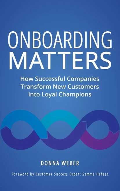 Onboarding Matters: How Successful Companies Transform New Customers Into Loyal Champions (Hardback)