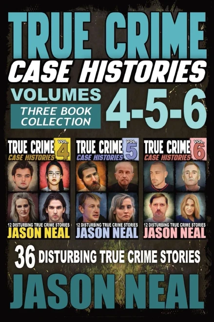 True Crime Case Histories - (Books 4, 5, & 6): 36 Disturbing True Crime Stories (3 Book True Crime Collection) (Paperback)