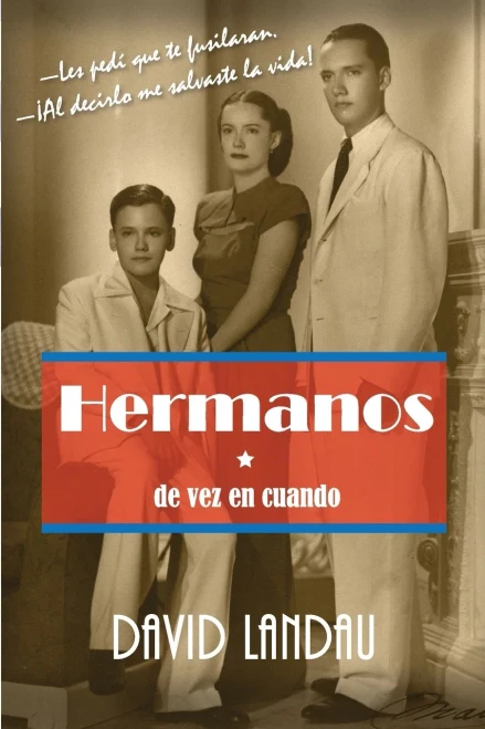 Hermanos de vez en cuando: -Les ped? que te fusilaran.-?Al decirlo me salvaste la vida!