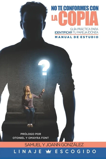No te conformes con la Copia - Manual de estudios: Gu?a pr?ctica para identificar tu pareja id?nea