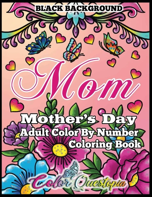 Mother's Day Coloring Book - Mom- Adult Color by Number BLACK BACKGROUND: 35 Large Print Relaxing Images for Incredible Moms