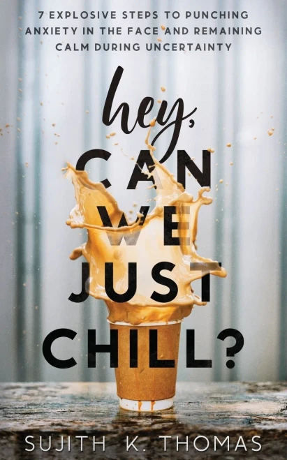 Hey, Can We Just Chill?: 7 Explosive Steps To Punching Anxiety In The Face And Remaining Calm During Uncertainty (Paperback)