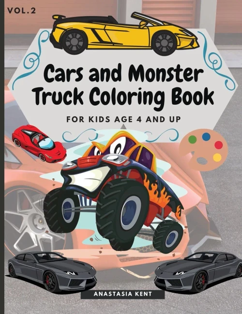 Cars and Monster Truck Coloring Book For kids age 4 and Up: Fun Coloring book with amazing Cars and Monster Trucks (9781387482399)