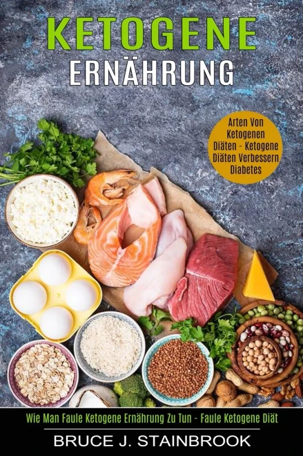 Ketogene Ern?hrung: Arten Von Ketogenen Di?ten (Wie Man Faule Ketogene Ern?hrung Zu Tun - Faule Ketogene Di?t)