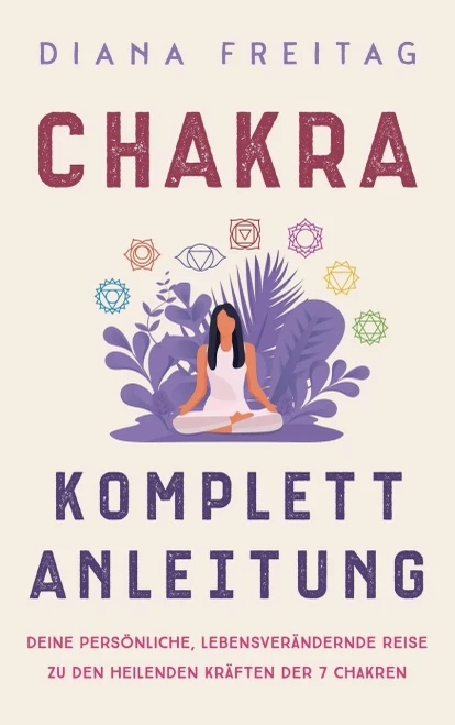Chakra Komplett-Anleitung: Deine pers?nliche, lebensver?ndernde Reise zu den heilenden Kr?ften der 7 Chakren (Hardback)