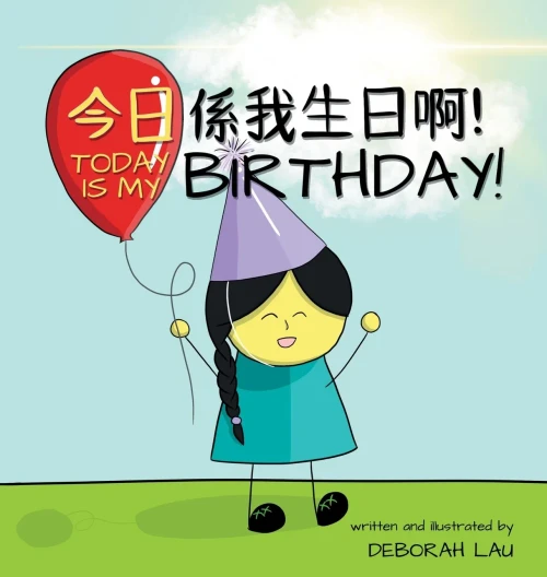 Today is my birthday!: A Cantonese/English Bilingual Rhyming Story Book (with Traditional Chinese and Jyutping) (Hardback)