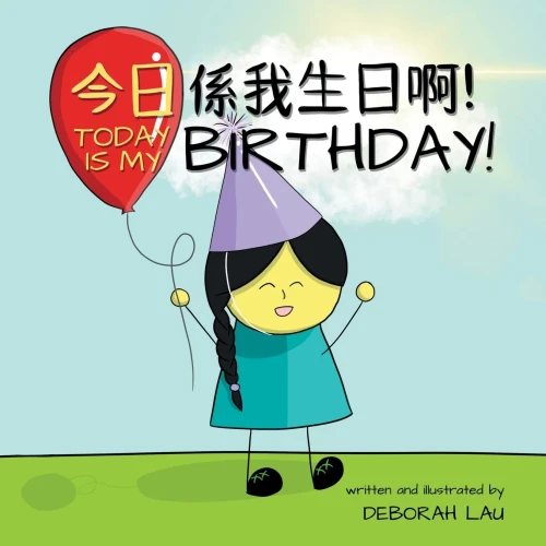 Today is my birthday!: A Cantonese/English Bilingual Rhyming Story Book (with Traditional Chinese and Jyutping) (Paperback)