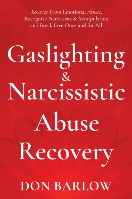 Gaslighting & Narcissistic Abuse Recovery: Recover from Emotional Abuse, Recognize Narcissists & Manipulators and Break Free Once and for All (9781990302091)