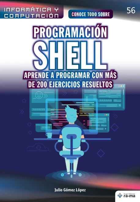 Conoce todo sobre Programaci?n shell. Aprende a programar con m?s de 200 ejercicios resueltos