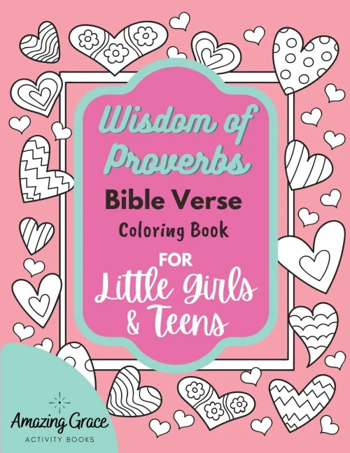 Wisdom of Proverbs Bible Verse Coloring Book for Little Girls & Teens: 40 Unique Coloring Pages & Scriptures with Spiritual Lessons Kids Should Know f (9781951238292)