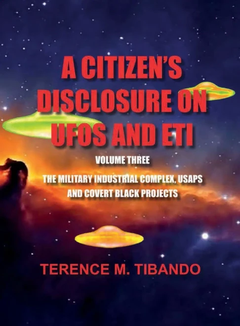A CITIZEN'S DISCLOSURE on UFOs and ETI - VOLUME THREE - MILITARY INTELLIGENCE INDUSTRIAL COMPLEX, USAPs and COVERT BLACK PROJECTS: MILITARY INTELLIGEN