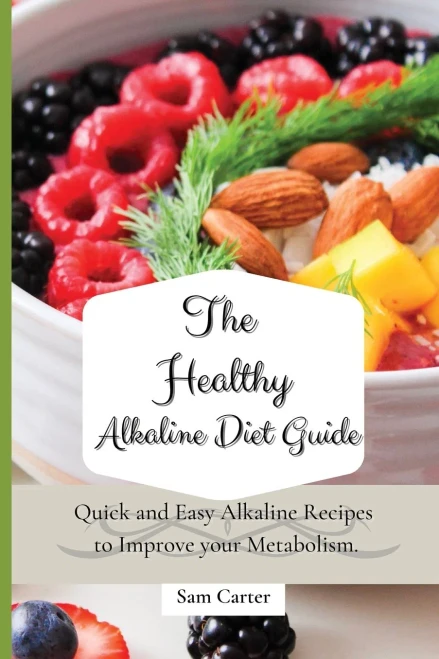 The Healthy Alkaline Diet Guide: Quick and Easy Alkaline to Improve your Metabolism (Paperback)