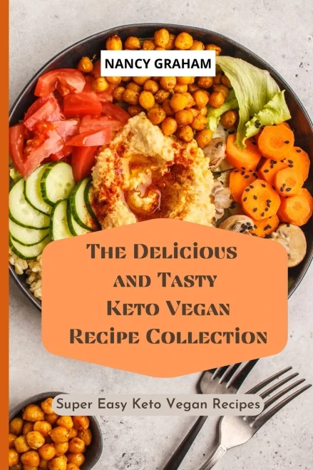 The Delicious and Tasty Keto Vegan Recipe Collection: Super easy Keto Vegan Recipes (Paperback)