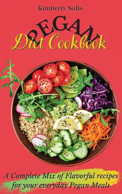 Pegan Diet Cookbook: A Complete Mix of Flavorful recipes for your everyday Pegan Meals (Hardback)