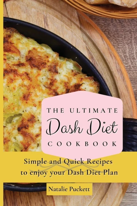 The Ultimate Dash Diet Cookbook: Simple and Quick Recipes to enjoy your Dash Diet Plan (Paperback)