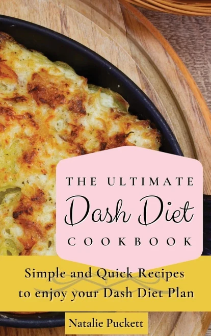 The Ultimate Dash Diet Cookbook: Simple and Quick Recipes to enjoy your Dash Diet Plan (Hardback)
