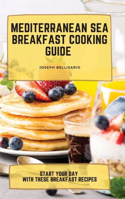 Mediterranean Sea Breakfast Cooking Guide: Start your Day with These Breakfast Recipes (Hardback)