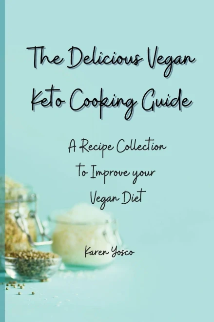 The Delicious Vegan Keto Cooking Guide: A Recipe Collection to Improve your Vegan Diet (Paperback)