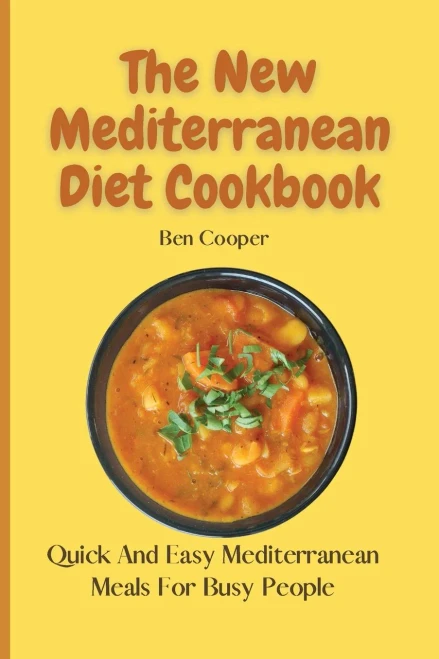 The New Mediterranean Diet Cookbook: Quick And Easy Mediterranean Meals For Busy People (9781802690088)