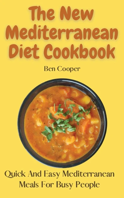The New Mediterranean Diet Cookbook: Quick And Easy Mediterranean Meals For Busy People (9781802690118)