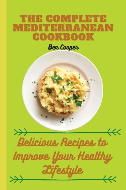 The Complete Mediterranan CookBook: Delicious Recipes to Improve Your Healthy Lifestyle (9781802690200)