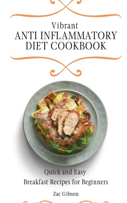 Vibrant Anti Inflammatory Diet Cookbook: Quick and Easy Breakfast Recipes for Beginners (Hardback)