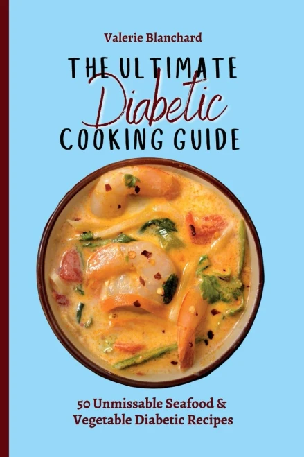 The Ultimate Diabetic Cooking Guide: 50 Unmissable Seafood & Vegetable Diabetic Recipes (Paperback)