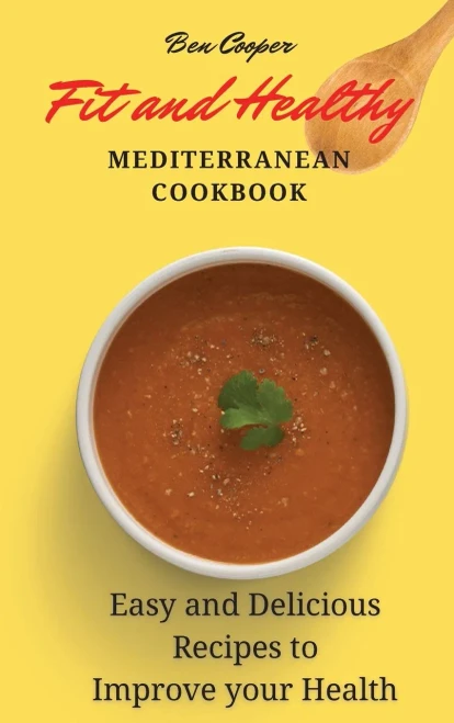 Fit and Healthy Mediterranean Cookbook: Easy and Delicious Recipes to Improve your Health (9781802690422)