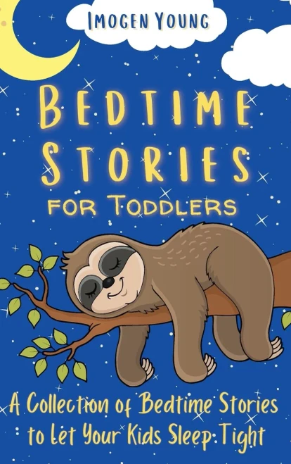 Bedtime Stories for Toddlers: A Collection of Bedtime Stories to Let Your Kids Sleep Tight (9781801906586)