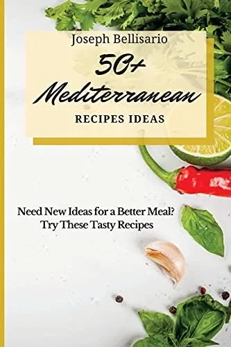 50+ Mediterranean Recipes Ideas: Need New Ideas for a Better Meal? Try These Tasty Recipes (Paperback)