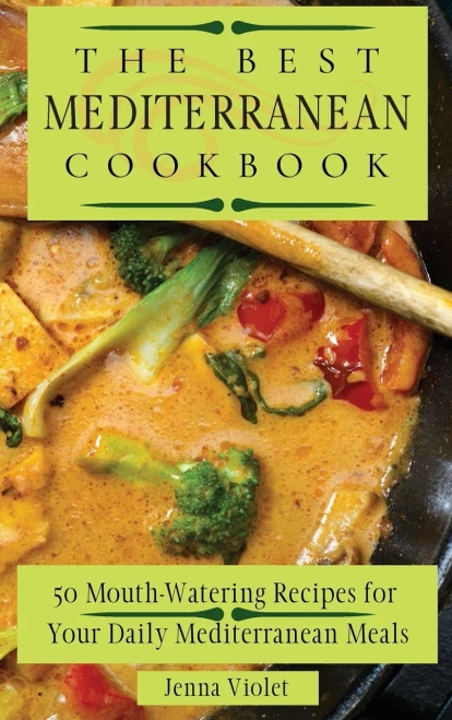 The Best Mediterranean Cookbook: 50 Mouth-Watering Recipes for Your Daily Mediterranean Meals (Hardback)