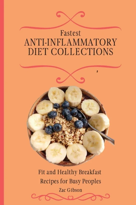 Fastest Anti-Inflammatory Diet Collections: Fit and Healthy Breakfast Recipes for Busy People (Paperback)